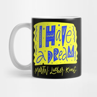 I Have a Dream - Martin Luther King Jr . Quote - Civil Rights Movement Mug